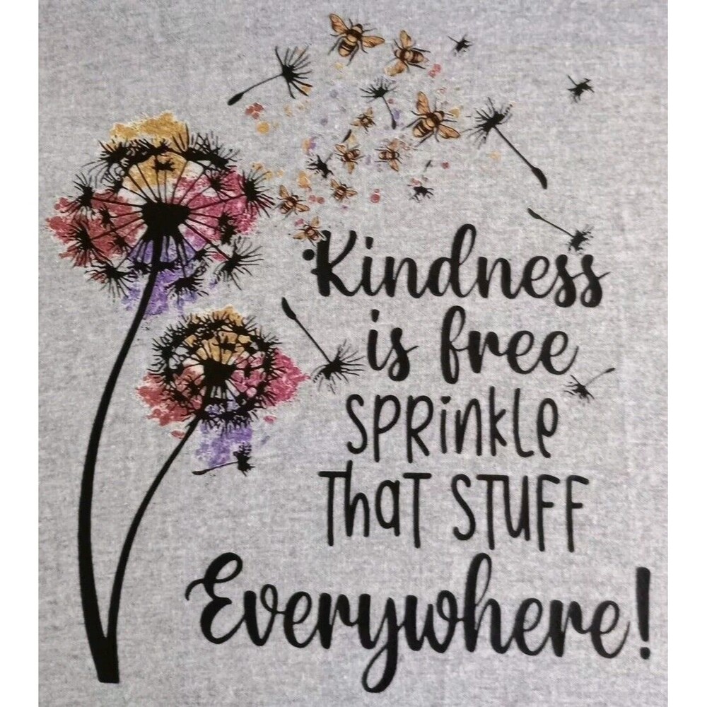 Kindness Is Free Sprinkle That Stuff Everywhere Womens Gray Graphic T-Shirt Sz M